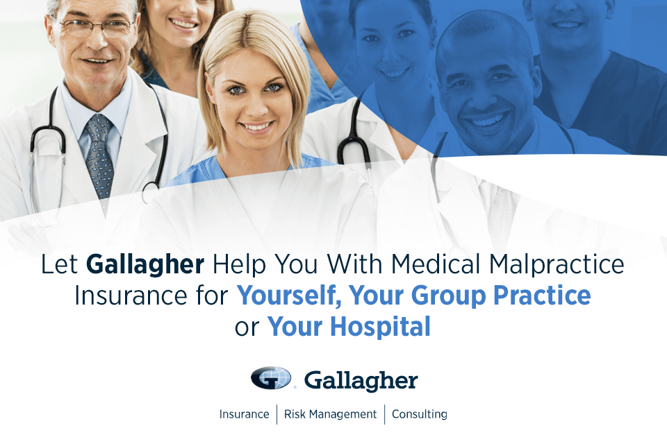 Let Gallagher Help You With Medical Malpractice Insurance for Yourself, Your Group Practice or Your Hospital