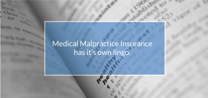 medical malpractice insurance has it's own lingo